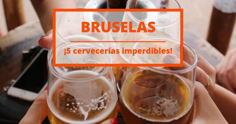 5 cervecerías tradicionales en Bruselas que debes visitar 